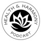 The Health & Harmony Podcast