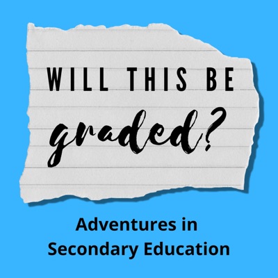 Will This Be Graded? Adventures in Secondary Education