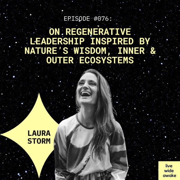 #076 Laura Storm: on regenerative leadership inspired by nature’s wisdom, inner & outer ecosystems photo