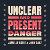 Unclear and Present Danger - Jamelle Bouie and John Ganz