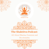 The Shaktitva Podcast: All about Dharma, Feminism and Decoloniality - Neha Srivastava