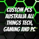 Custom PCs Australia All things Tech, Gaming and PC