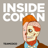 Inside Conan: An Important Hollywood Podcast - Team Coco & Earwolf