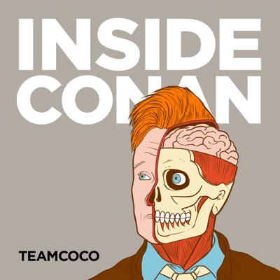 Inside Conan: An Important Hollywood Podcast:Team Coco & Earwolf