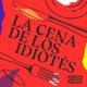 La cena de los idiotés