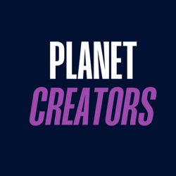 Planet Creators : l'émission sur l'industrie des créateurs