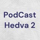 PodCast Hedva 2