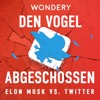 Den Vogel abgeschossen - Elon Musk vs. Twitter