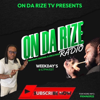ON DA RIZE Radio:Mazerati Santana/Uncle Bo$$