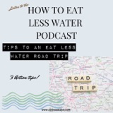 3 WAYS TO EAT LESS WATER SURING YOUR NEXT ROAD TRIP
