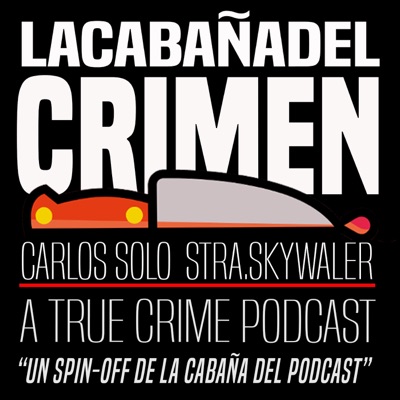 La Cabaña del Crimen:La Cabaña del Podcast