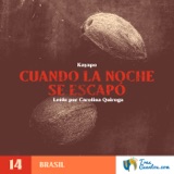 14 - Cuando la Noche se Escapó - Amazonía Brasilera - Mitología Kayapo