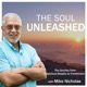 The Soul Unleashed With Mike Nicholas