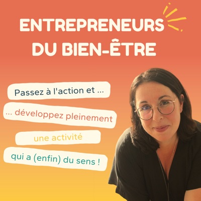 Entrepreneurs du bien-être : Le podcast dédié aux thérapeutes, coachs et pros du bien-être ! Entrepreneurs du bien-être : Le podcast dédié aux thérapeutes, coachs et pros du bien-être !