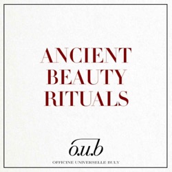 Officine Universelle Buly presents: Ancient Beauty Rituals