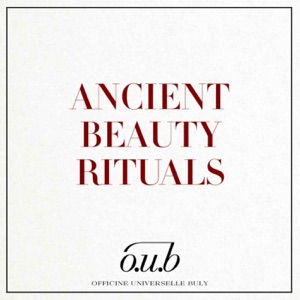 Officine Universelle Buly presents: Ancient Beauty Rituals