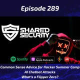 Common Sense Advice for Hacker Summer Camp, AI Chatbot Attacks, What’s a Flipper Zero?