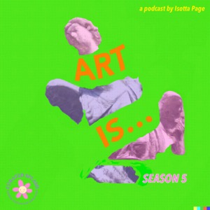 Art Is... a podcast for artists