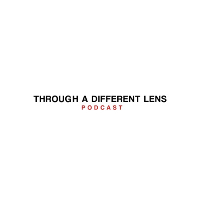 Through a Different Lens Podcast