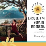 #74 - A Confluence of Spiritual Energies - Yoga in Indonesia with Rocky Ryu