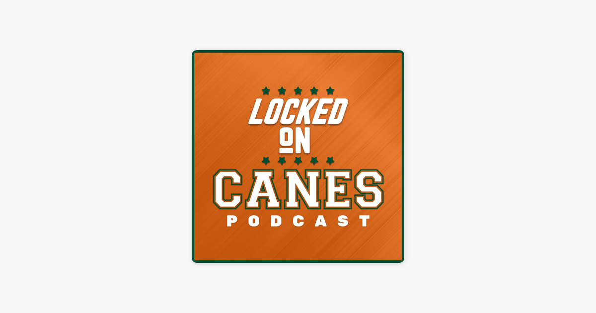 ‎locked On Canes - Daily Podcast On Miami Hurricanes Football 