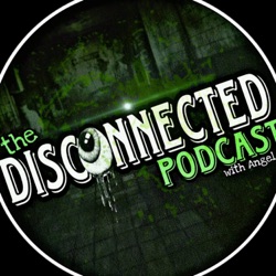 The Disconnected Podcast With Angel 