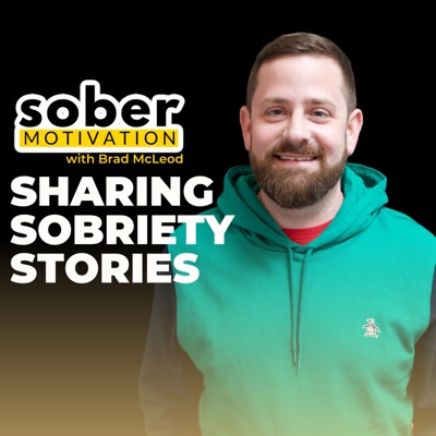 Sober Motivation: Sharing Sobriety Stories:Brad McLeod