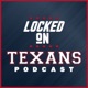 Locked On Texans - Daily Podcast On The Houston Texans