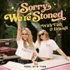 Sorry We're Stoned with Tish & Brandi Cyrus - Brandi and Tish Cyrus