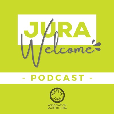 Jura Welcome - un podcast de l'Association Made in Jura