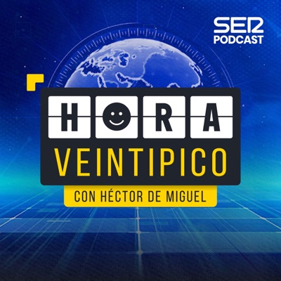 Hora Veintipico:SER Podcast