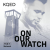 On Our Watch - KQED