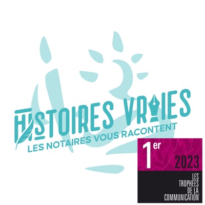 Histoires vraies : les notaires vous racontent