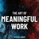 The Art Of Meaningful Work