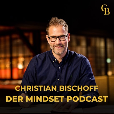 Christian Bischoff - Der Mindset Podcast:Christian Bischoff