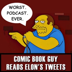 Comic Book Guy Reads Elon's Tweets