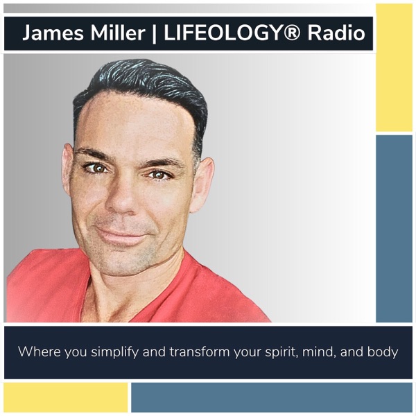 James Miller | LIFEOLOGY® Radio