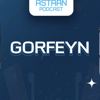 Gorfeyn Podcast - Astaan