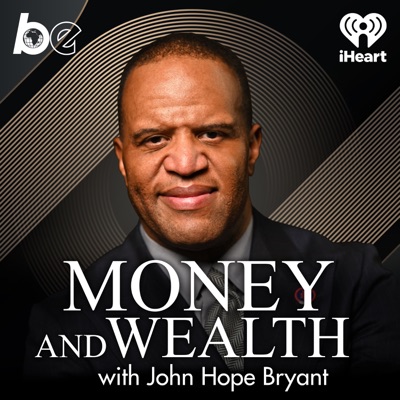 Money And Wealth With John Hope Bryant:The Black Effect and iHeartPodcasts