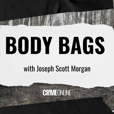 Body Bags with Joseph Scott Morgan:CrimeOnline and iHeartPodcasts