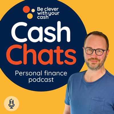 Cash Chats UK Money & Personal Finance podcast