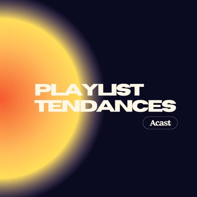 Playlist Tendances:Acast France