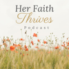 Her Faith Thrives - Her Faith Thrives