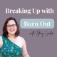 Breaking Up with Burn Out 