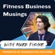 Fitness Business Musings with Mark Fisher