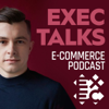 EXEC Talks (e-commerce podcast) - EXEC