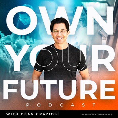 Own Your Future with Dean Graziosi Own Your Future with Dean Graziosi
