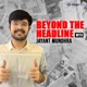 Beyond the Headline with Jayant