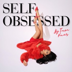 EP10: How to be Self Obsessed