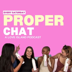 Proper Chat: A Love Island Podcast